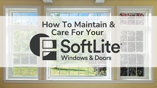 How To Maintain amp Care For Your SoftLite Windows [upl. by Limaj430]