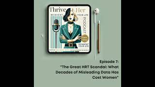 ThriveHer Ep07 The Great HRT Scandal What Decades of Misleading Data Has Cost Women [upl. by Cr]