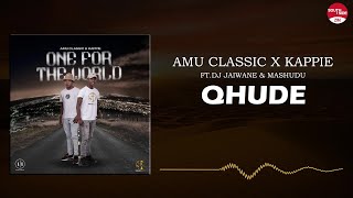 Amu Classic amp Kappies  Qhude ft Djy Jaivane amp Mashudu Official Audio [upl. by Carole]