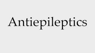 How to Pronounce Antiepileptics [upl. by Inga]