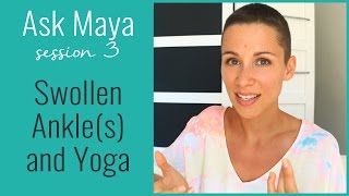 Ask Maya 3  Swollen Ankle and Yoga broken ankle recovery [upl. by Yelsnia]