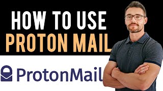 How to Use ProtonMail Email Full Guide [upl. by Templa477]