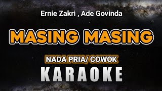 MASING MASING – ERNIE ZAKRI ADE GOVINDA KARAOKE NADA COWOK PRIA [upl. by Segroeg]