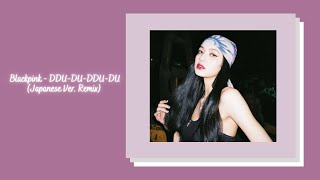 Blackpink  DDUDUDDUDU Japanese Ver Remix slowed  reverb [upl. by Atiz25]