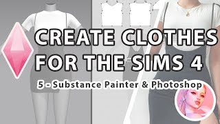 How To Create CC Clothes for the sims 4 Tutorial  5 Substance Painter amp Photoshop baking maps [upl. by Rengaw]