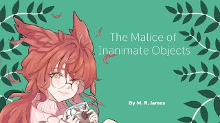 The Malice of Inanimate Objects by M R James [upl. by Julita]