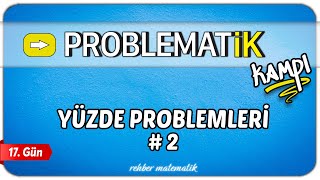 Yüzde Problemleri 2  Problemler Kampı 17Gün  Problematik Kampı  Rehber Matematik [upl. by Eyllom]