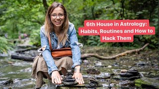 6th House in Astrology Habits Routines and How to Hack Them [upl. by Boaten66]