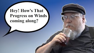 George RR Martin Says Hes Written 1100 Pages of The Winds of WinterAnd Heres Why Thats Bad [upl. by Zsazsa]