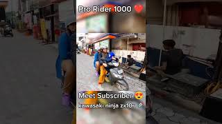 Pro rider1000 meets new subscriber 😍PRORIDER1000AgastayChauhan ZX10R raptor 🔥shorts foryou [upl. by Augie]