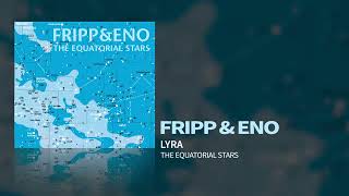 Fripp amp Eno  Lyra The Equatorial Stars [upl. by Erodaeht]