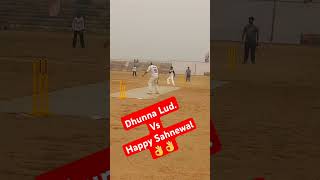 Dhunna Ludhiana Vs Happy Sahnewal 👌🏏👌🏏👌🏏 shorts [upl. by Pence595]