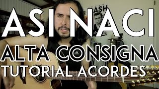 Así Nací  Alta Consigna  Tutorial  ACORDES  Como tocar en Guitarra [upl. by Ofilia130]