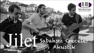 Jilet  Sabahsız Geceler Bizim Teras Akustik [upl. by Penelope]