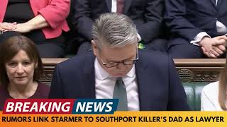 BREAKING NEWS RUMOURS LINK KEIR STARMER TO SOUTHPORT KILLERS DAD AS HIS LAWYER IN 2003 [upl. by Lednew]