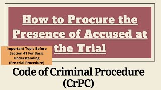 How to Procure the Presence of Accused at the Trial  Pretrial Procedure  CrPC Video  5 [upl. by Aenaj]