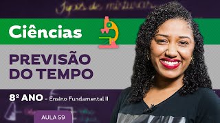 Previsão do Tempo – Ciências – 8º ano – Ensino Fundamental [upl. by Shuma]