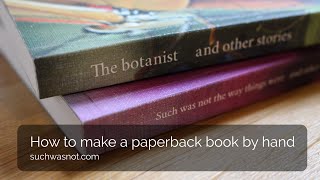 How to make a paperback book by hand [upl. by Aynotak2]