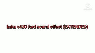 kaka v420 fard sound effect EXTENDED fard remix [upl. by Lindy576]