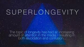 Superlongevity  An End to Aging [upl. by Jeunesse129]