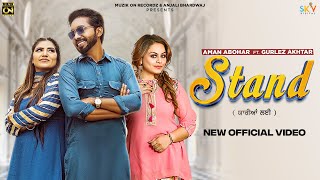 Stand Official Video Aman Abohar Ft Gurlez Akhtar  New Punjabi Song [upl. by Rednael]