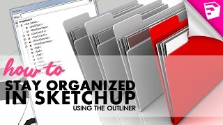 How To Stay Organized In Sketchup with the Outliner [upl. by Nicoline]