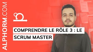 Formation Scrum et Agilité  Comprendre le Rôle 3 Le SCRUM master  Vidéo Tuto [upl. by Tonia]