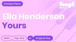 Ella Henderson  Yours Piano Karaoke [upl. by Notlrac258]