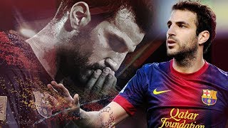 Fabregas và sự nghiệt ngã với tình yêu La Masia [upl. by Ysdnil243]