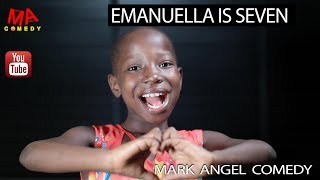 EMANUELLA IS SEVEN Mark Angel Comedy [upl. by Rahcir797]