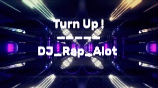 Turn Up  DjRapAlot Official Lyric Video [upl. by Campagna172]