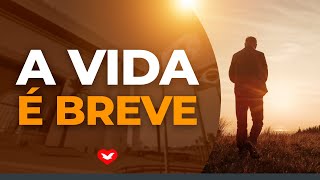 A vida é breve  ASSISTA e REFLITA [upl. by Dorthy31]