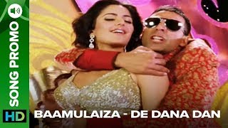 Bamulaihza Song Trailer  De Dana Dan  Akshay Kumar amp Katrina Kaif [upl. by Yruy867]