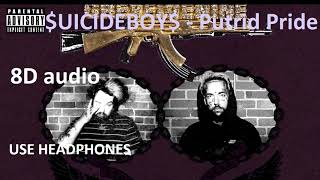 uicideboy  Putrid Pride  8D audio [upl. by Suoivatnod]