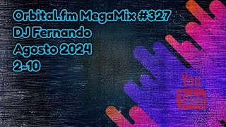 Orbitalfm MegaMix  327 Agosto 2024  DJ Fernando 210 [upl. by Algie]