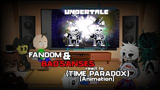 FANDOM amp BADSANSES react to UndertaleTime Paradox Animation [upl. by Yerocaj]