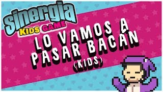 Sinergia  Lo vamos a pasar bacán Sinergia Kids Game [upl. by Oram926]