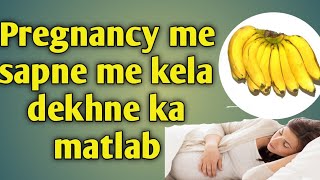 pregnancy me sapne me kela dekhna  sapne me kela dekhna [upl. by Fulmer]