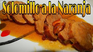 Solomillo de Cerdo a la Naranja [upl. by Grata]