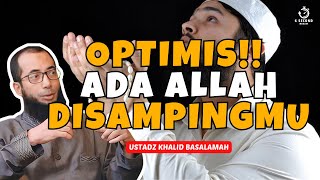 BERSEMANGATLAH ALLAH BERSAMAMU  UST KHALID BASALAMAH [upl. by Frymire]