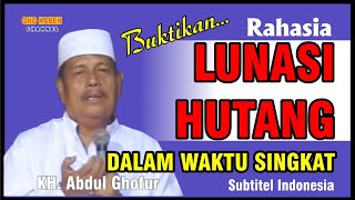 RAHASIA CEPAT LUNASI HUTANG II KH ABDUL GHOFUR [upl. by Aisinoid]