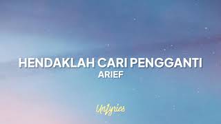 ARIEF  HENDAKLAH CARI PENGGANTI Lyrics [upl. by Monie]