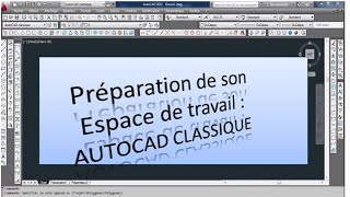 Comment Préparer son Espace de travail  AutoCAD Classique [upl. by Husha200]