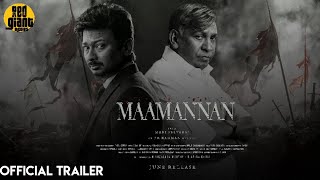 MaaMannan  Official Trailer  Udhayanidhi Stalin  Maari Selvaraj  ARRahman  Redgiant Movies [upl. by Foushee243]