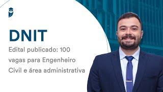 Concurso DNIT  Edital publicado 100 vagas para Engenheiro Civil e área administrativa [upl. by End]