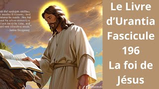 Le Livre d’Urantia Fascicule 196 [upl. by Lowson]