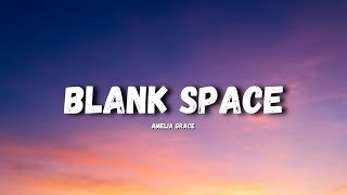 Blank Space  Amelia Grace [upl. by Cozza]