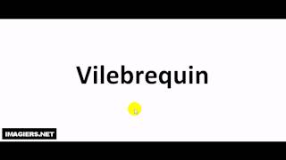 How to pronounce in French  Vilebrequin [upl. by Cerelia]