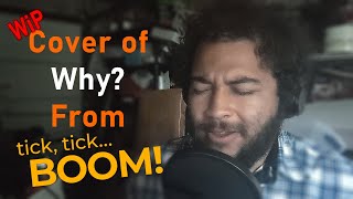 Why From Tick Tick BOOM Cover by Nelluc The Great [upl. by Nivrae]