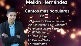 Cantos más populares en YouTube Melkin Hernández [upl. by Nsaj]